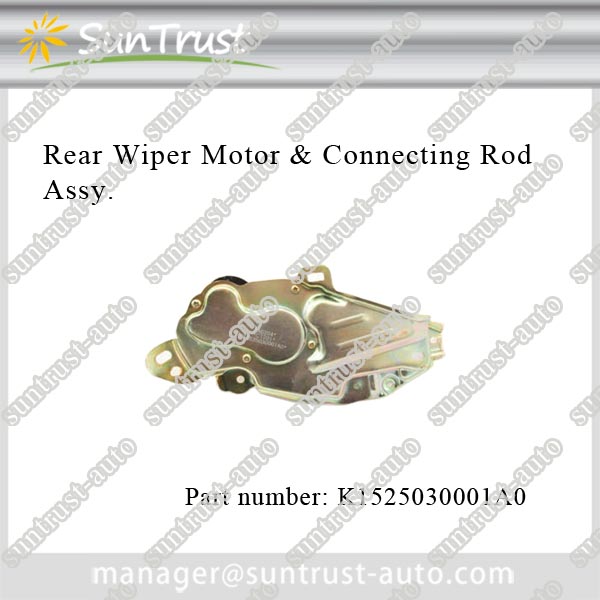 Auto spare parts market best price Rear Wiper Motor & Connecting Rod Assy,K1525030001A0